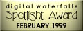 Digital Waterfalls Spotlight Award February 1999